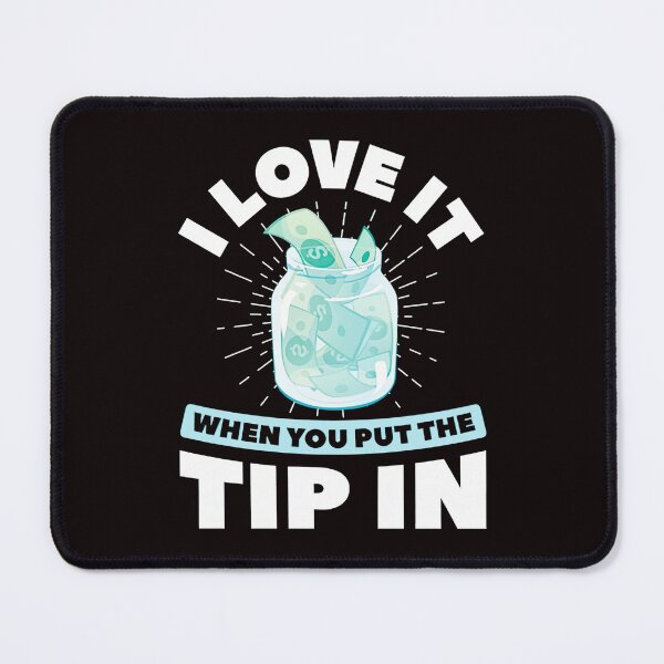 Item preview, I Love It When You Put The Tip In designed and sold by shopParadise4ue.