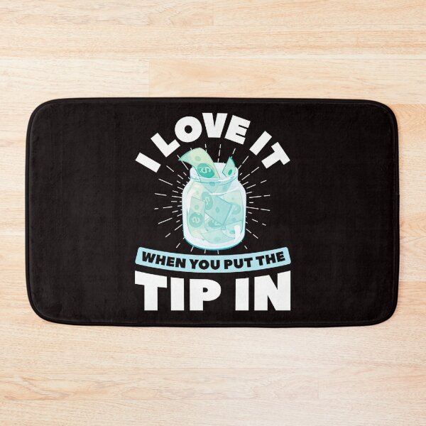 Item preview, I Love It When You Put The Tip In designed and sold by shopParadise4ue.