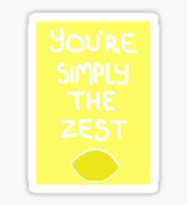 You're Simply the Zest Sticker