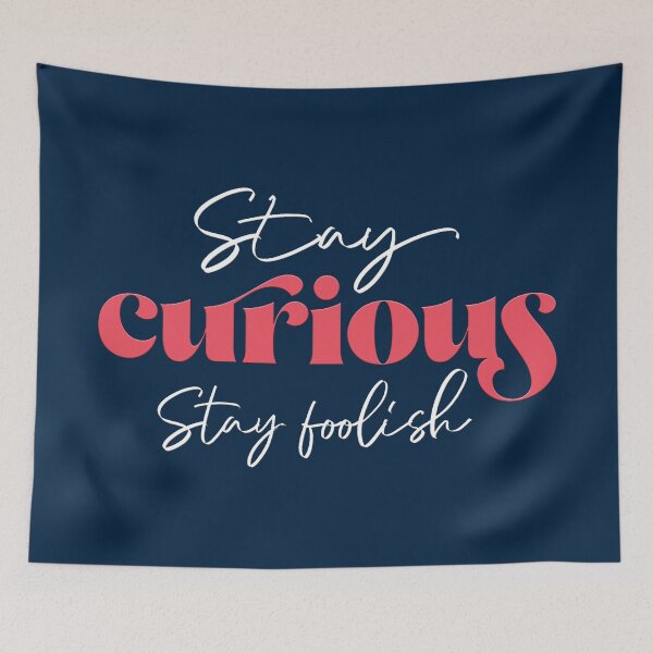 Item preview, Stay curious, Stay foolish designed and sold by squishyrainbow.