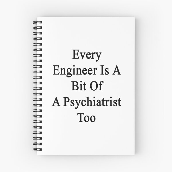 Item preview, Every Engineer Is A Bit Of A Psychiatrist Too  designed and sold by supernova23.