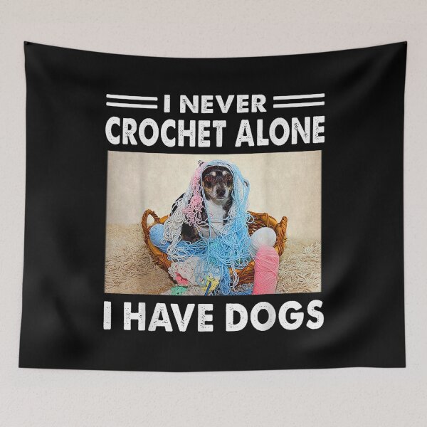 Item preview,  Never Crochet Alone Have Dogs designed and sold by suzanso.