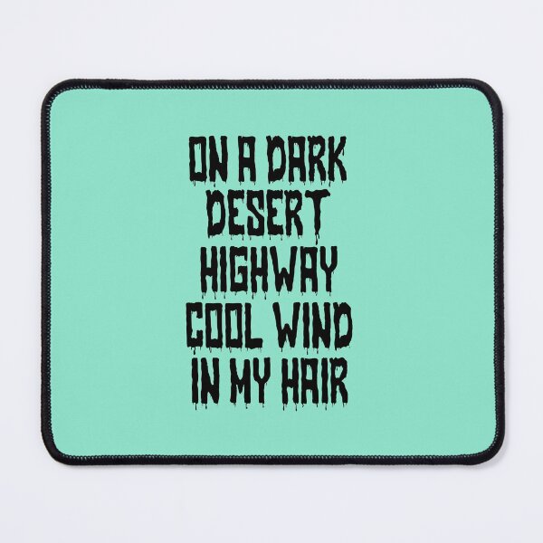 Item preview, On a dark desert highway cool wind in my hair designed and sold by AnveeBubbles.