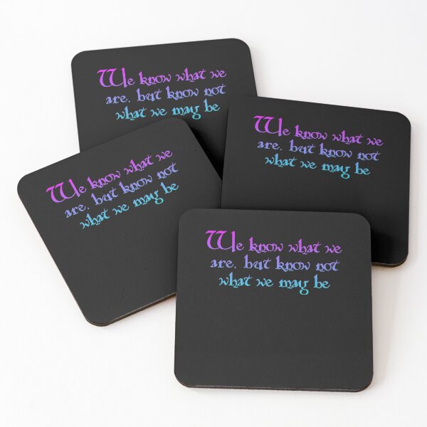 Item preview, We know what we are but not what me may be - Shakespeare Quote designed and sold by EagleFang101.