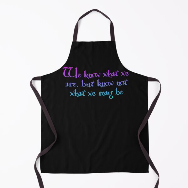 Item preview, We know what we are but not what me may be - Shakespeare Quote designed and sold by EagleFang101.