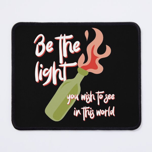 Item preview, Be the Light You Wish to See in This World molotov cocktail activist  designed and sold by Good-Politics.