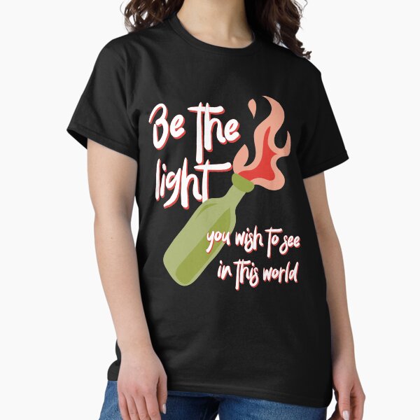 Item preview, Be the Light You Wish to See in This World molotov cocktail activist  designed and sold by Good-Politics.