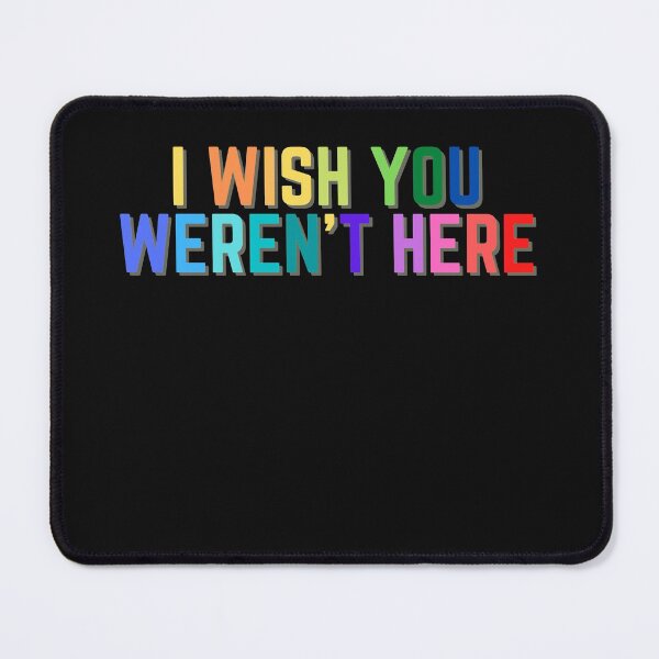 Item preview, I wish you werent here designed and sold by Peter Stawicki.