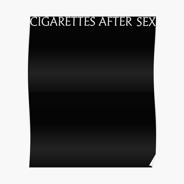 Cigarettes After Sex Classic Poster For Sale By Allegrocreative Redbubble 