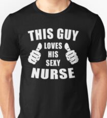 This Guy Loves His Sexy Nurse Shirt Unisex T-Shirt