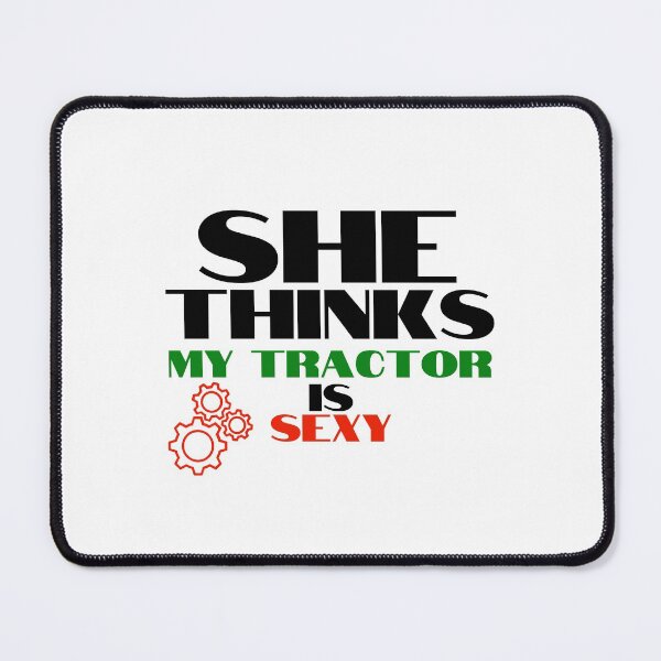 Item preview, She Thinks My Tractor is Sexy designed and sold by theredsharp.