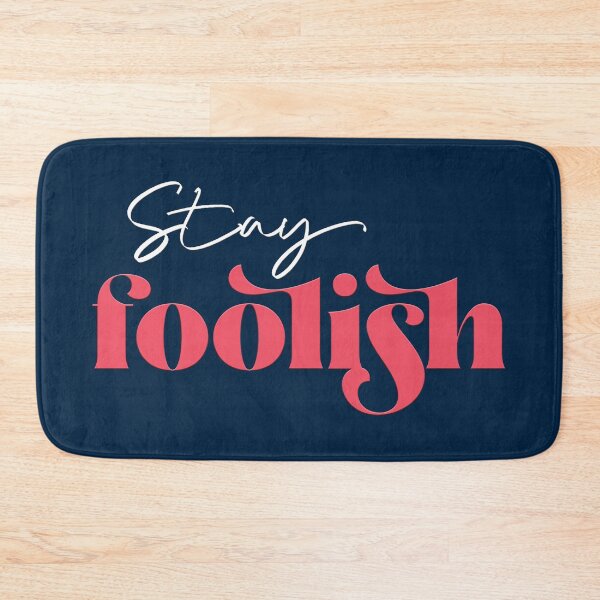 Item preview, Stay foolish designed and sold by squishyrainbow.