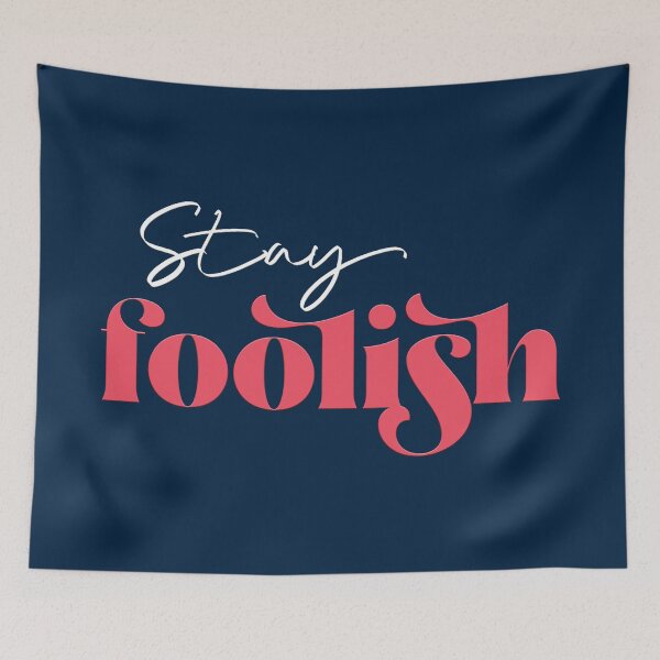 Item preview, Stay foolish designed and sold by squishyrainbow.