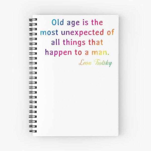 Item preview, Quote. Leon Trotsky: Old age is the most unexpected of all things that happen to a man. designed and sold by IuriiVlasenko.