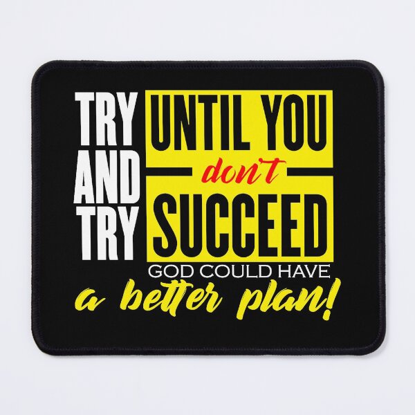 Item preview, Try and Try until God has a better plan designed and sold by lapaz.