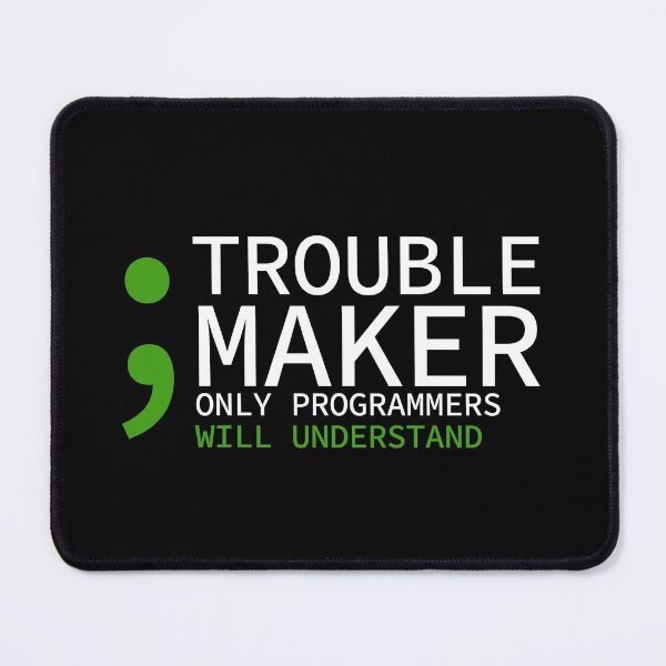 Item preview, Semicolon Trouble Maker Only Programmers Will Understand designed and sold by yoshra.