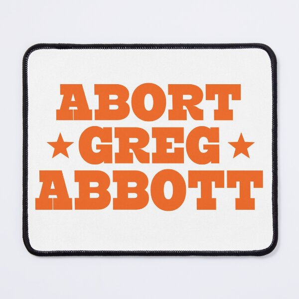 Item preview, Abort Greg Abbott designed and sold by johnking2808.