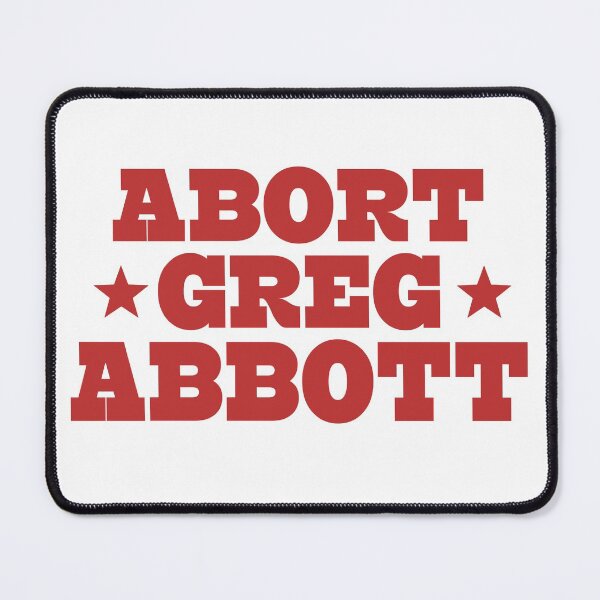 Item preview, Abort Greg Abbott Texas designed and sold by johnking2808.