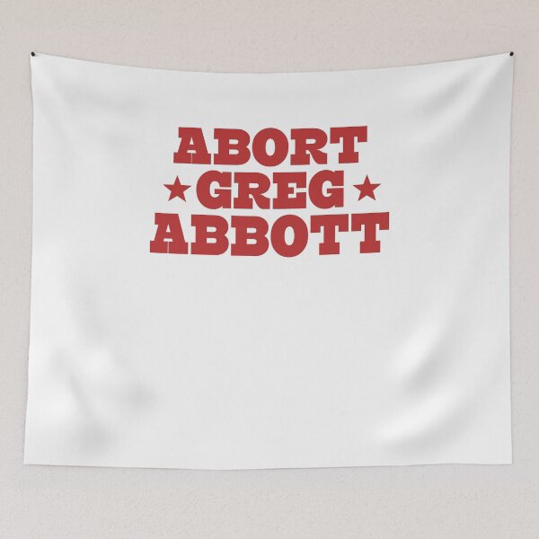 Item preview, Abort Greg Abbott Texas designed and sold by johnking2808.