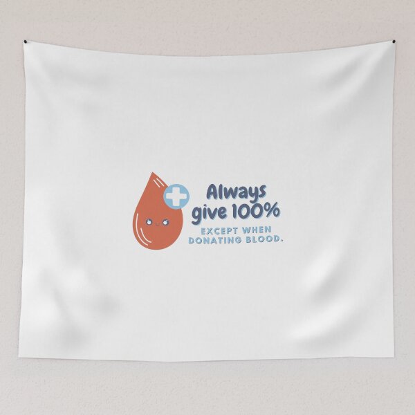 Item preview, Always Give 100% - Blood Donors Save Lives designed and sold by ElementJourney.