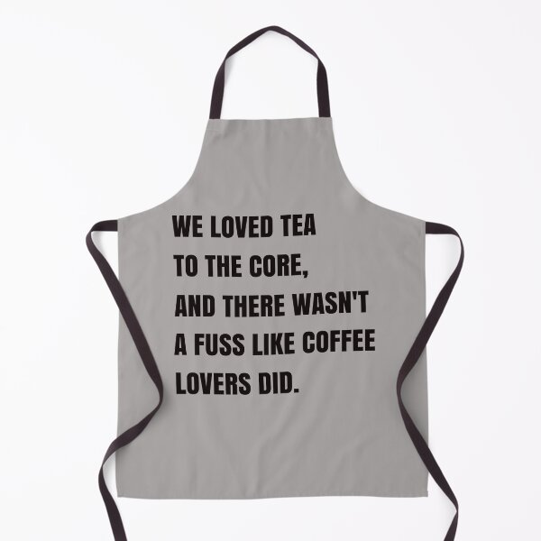Item preview, We Loved Tea To The Core , And There Wasn't A Fuss Like Coffee Lovers Did Funny Quote Tea Lovers Gift designed and sold by medbdj.