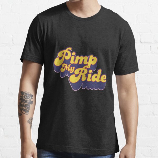 Pimp My Ride T-Shirts for Sale | Redbubble