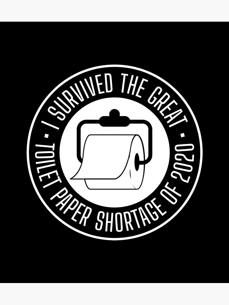 "I Survived The Great Toilet Paper Shortage Of 2020" Poster by
