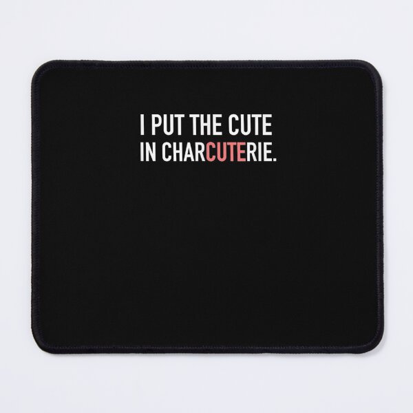 Item preview, I Put The Cute In Charcuterie  designed and sold by janetconnie8l.