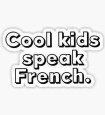 Cool kids speak French. Sticker
