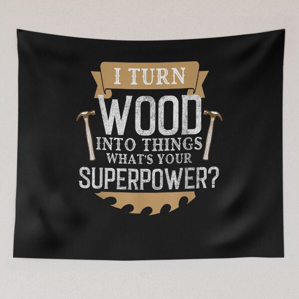 Item preview, I Turn Wood Into Things What's Your Superpower Woodworker  designed and sold by janetconnie8l.