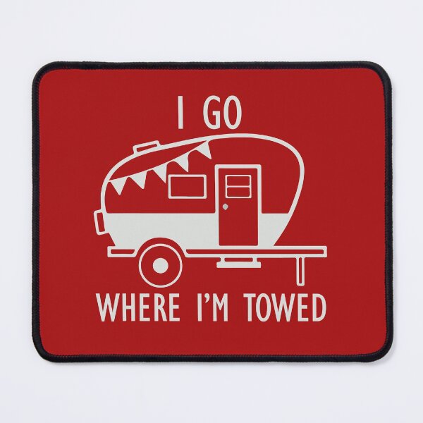 Item preview, I Go Where I'm Towed Funny Camper Caravan Quote designed and sold by DesignHouse07.