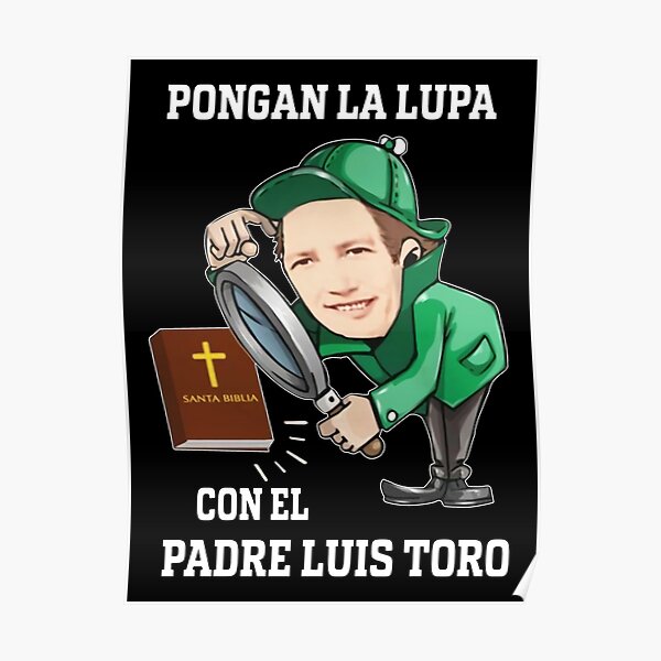 Pongan La Lupa Con El Padre Luis Toro