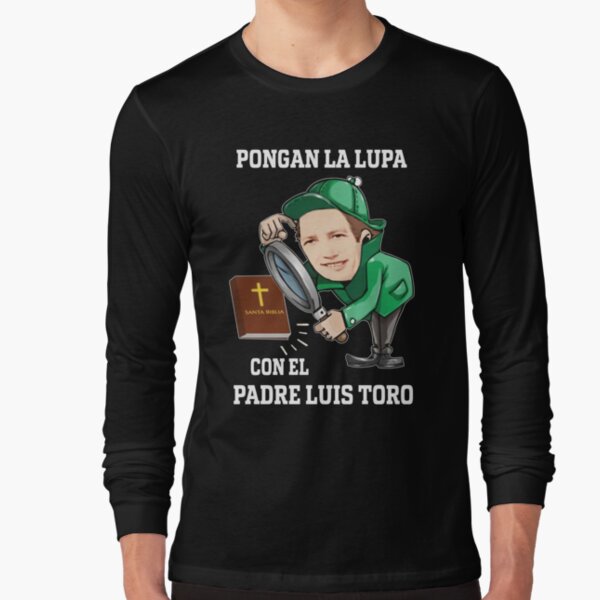 Camiseta «Pongan La Lupa Con El Padre Luis Toro» de BevinMapup | Redbubble