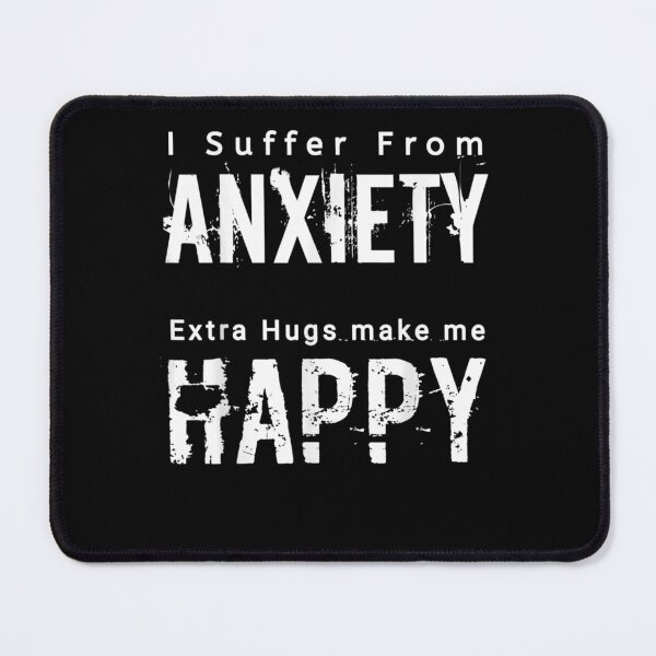 Item preview, I Suffer From Anxiety Extra Hugs Make Me Happy Awareness  designed and sold by janetconnie8l.
