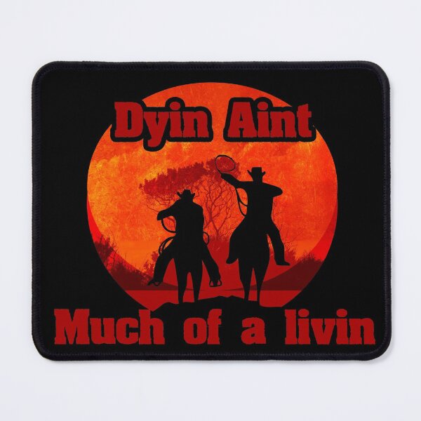 Item preview, The Outlaw Josey Wales Dyin Ain't Much Of A Livin Cowboys designed and sold by Color-Sparkle.