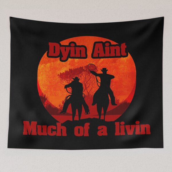 Item preview, The Outlaw Josey Wales Dyin Ain't Much Of A Livin Cowboys designed and sold by Color-Sparkle.