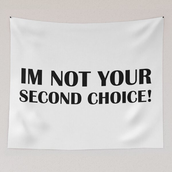 Item preview, Im Not Your Second Choice! designed and sold by Bennymp.