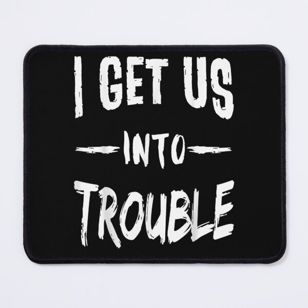 Item preview, I Get Us Into Trouble Best Friend Troublemaker Saying Gift designed and sold by janetconnie8l.