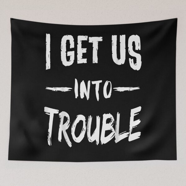 Item preview, I Get Us Into Trouble Best Friend Troublemaker Saying Gift  designed and sold by janetconnie8l.