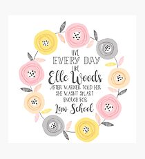 Live every day like elle woods print Photographic Print