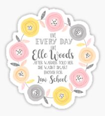Live every day like elle woods print Sticker