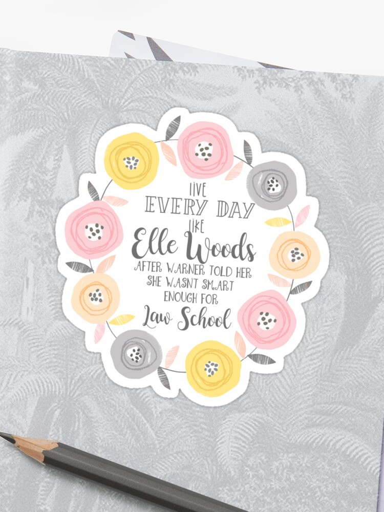 Live Every Day Like Elle Woods Print Sticker By Mirmaids