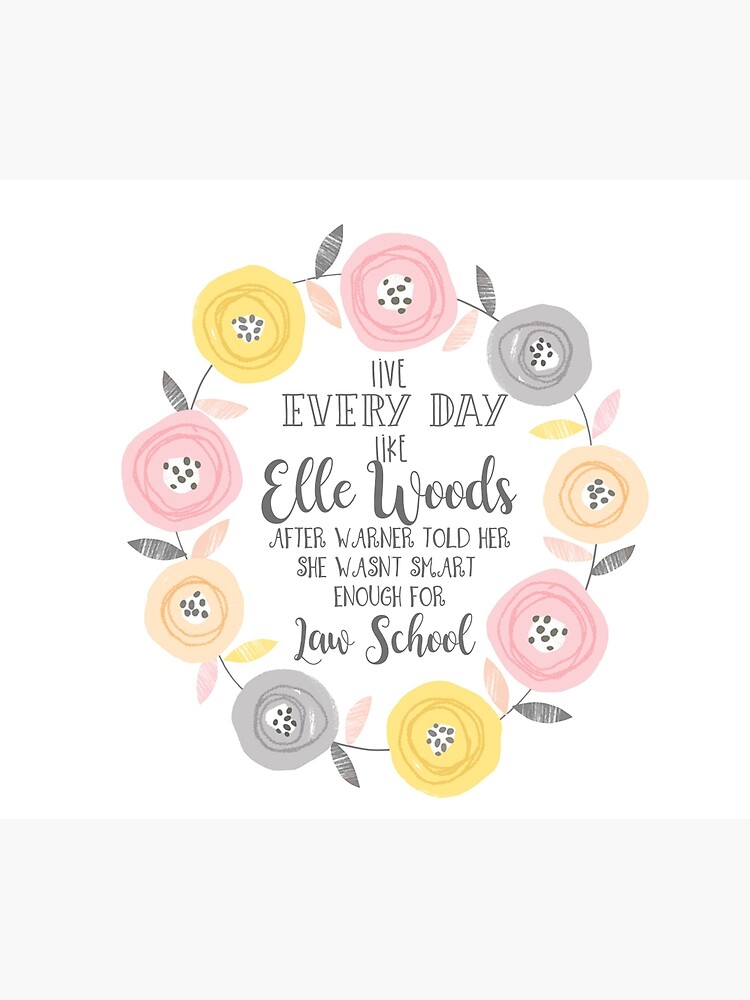 Live every day like elle woods print by mirmaids