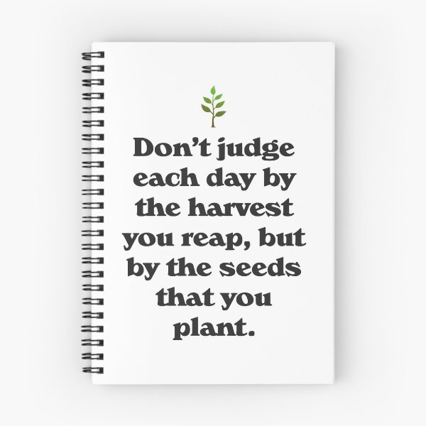 Item preview, Don't judge each day by the harvest you reap, but by the seeds that you plant designed and sold by JackCurtis1991.