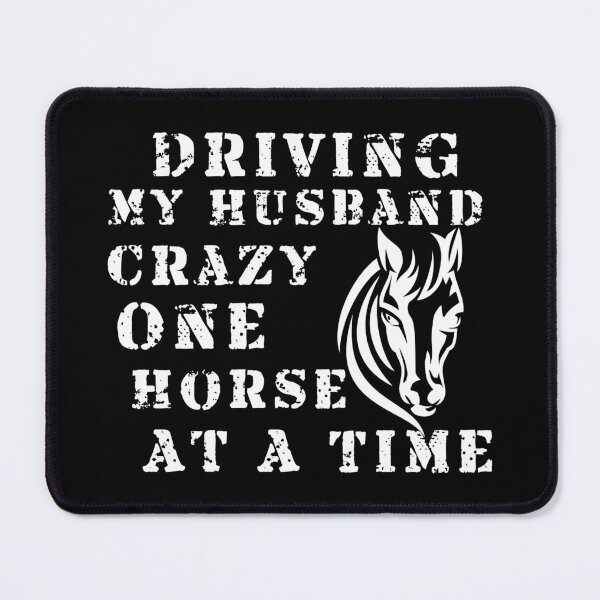 Item preview, Driving My Husband Crazy One Horse At A Time designed and sold by Artnight.