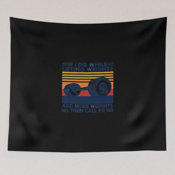 Item preview, If I Die While Lifting Weights Add More Weights Call 911 designed and sold by adwickcynd1.
