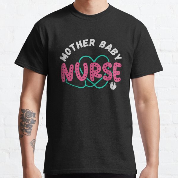 Mother Baby Nurse - Mom Baby Nursing Department - Postpartum Nurse MBU RN Classic T-Shirt