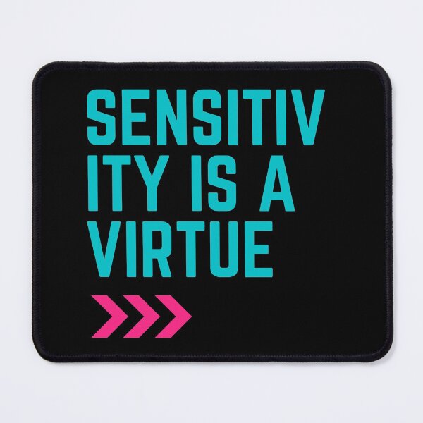 Item preview, Sensitivity Is a Virtue designed and sold by Cr34tiveMerch.