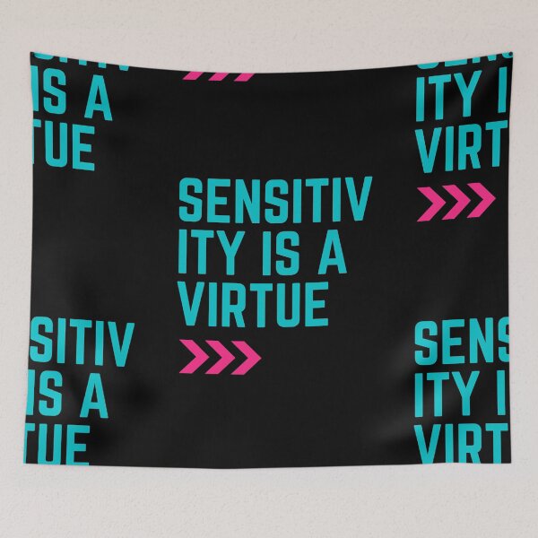 Item preview, Sensitivity Is a Virtue designed and sold by Cr34tiveMerch.