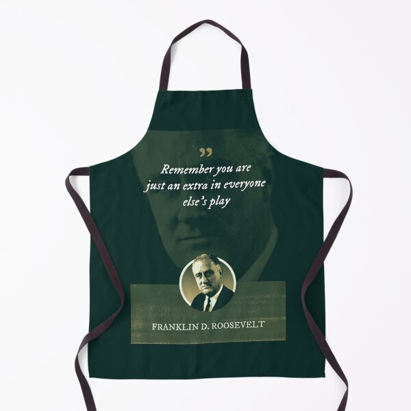 Item preview, Franklin D. Roosevelt - Remember you are just an extra in everyone else's play designed and sold by Syahrasi.